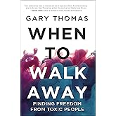 When to Walk Away: Finding Freedom from Toxic People