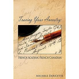 Tracing Your Ancestry: French Acadian, French Canadian