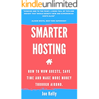 Smarter hosting: How to wow guests, save time and make more money through Airbnb book cover