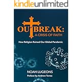 Outbreak: A Crisis of Faith: How Religion Ruined Our Global Pandemic