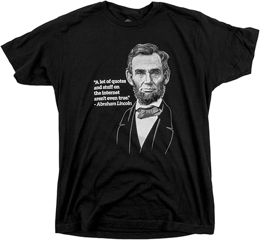 &quot;Internet Quotes aren't True&quot; - Abe Lincoln | Funny Random Reddit Unisex T-shirt-(Adult,L)