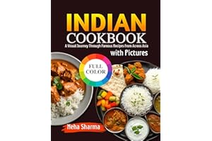 Indian Cookbook with Pictures: Authentic Recipes & Traditional Flavors from the Heart of Indian Home Kitchens