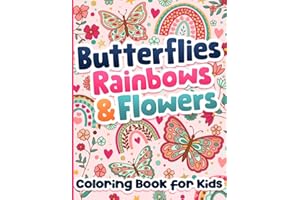 Coloring Book for Kids: Butterflies, Rainbows and Flowers for Girls Ages 6-12