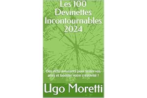 Les 100 Devinettes Incontournables 2024: Des défis amusants pour tester vos amis et booster votre créativité ! (French Editio
