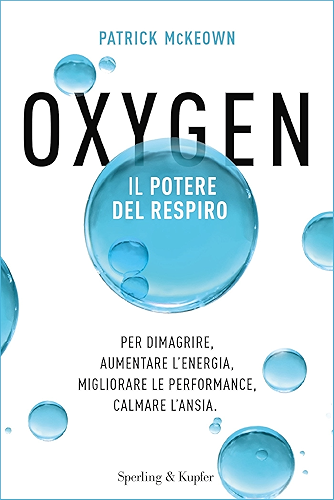 Download Oxygen: Il potere del respiro Per dimagrire, aumentare l'energia, migliorare le performance, calmare l'ansia (Italian Edition) PDF