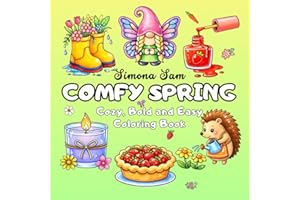 Comfy Spring - Cozy, Bold and Easy Coloring Book: 46 Original Spring Illustrations with Sweet Easter Touches for Relaxing, Co