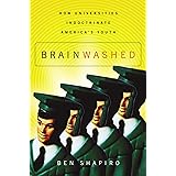 Brainwashed: How Universities Indoctrinate America's Youth