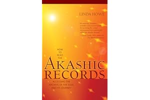 How to Read the Akashic Records: Accessing the Archive of the Soul and Its Journey: Revised and Updated