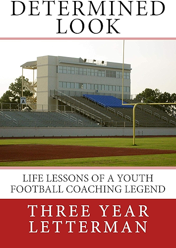 Download Determined Look: Life Lessons of a Youth Football Coaching Legend (English Edition) PDF