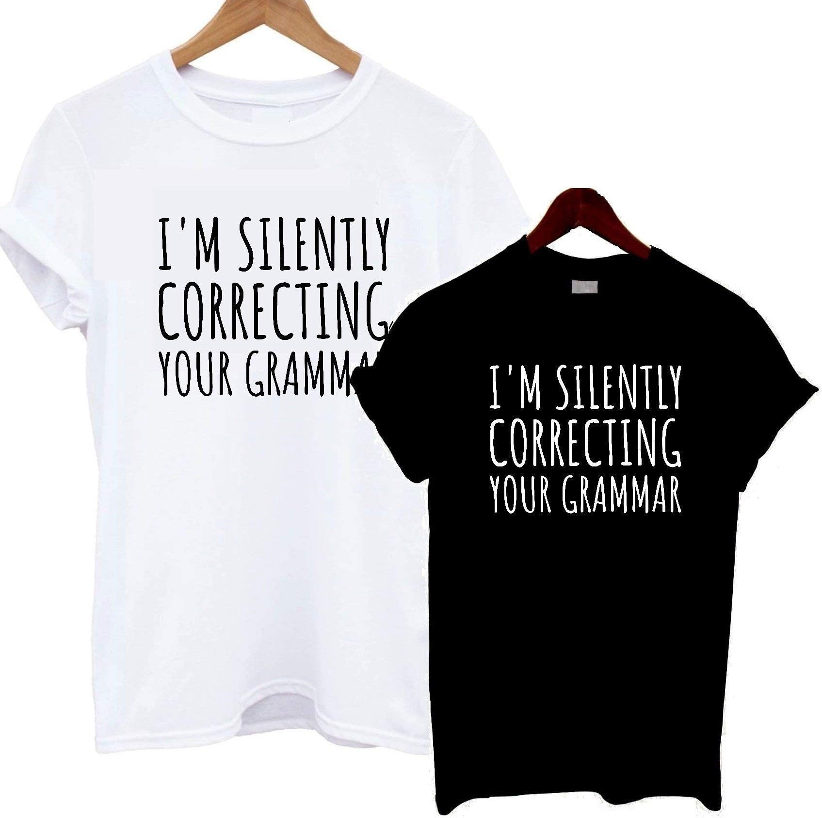 I'm Silently Correcting Your Grammar Funny T Shirt