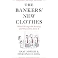 The Bankers’ New Clothes: What’s Wrong with Banking and What to Do about It - New and Expanded Edition