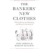 The Bankers’ New Clothes: What’s Wrong with Banking and What to Do about It - New and Expanded Edition