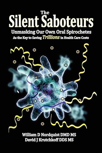 Download The Silent Saboteurs: Unmasking Our Own Oral Spirochetes as the Key to Saving Trillions in Health Care Costs PDF