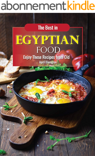 Download The Best in Egyptian Food: Enjoy These Recipes from Old (English Edition) PDF