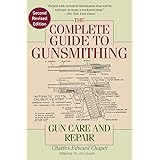 The Complete Guide to Gunsmithing: Gun Care and Repair