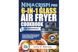 Ninja CRISPi PRO 6-in-1 Glass Air Fryer Cookbook for Beginners: Crispy, Delicious & Mouthwatering Recipes to Enjoy | Make Ful