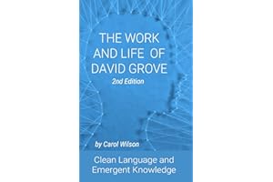 The Work and Life of David Grove: Clean Language and Emergent Knowledge