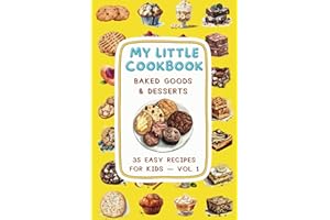 Baking and Dessert Cookbook for Kids | Volume 1: 35 Easy & Fun Baking and Dessert Recipes for Girls, Boys, Kids | Learn to Ma
