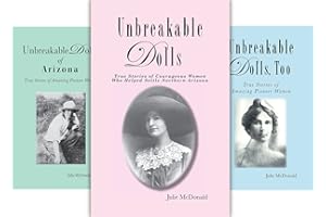 The Unbreakable Dolls Trilogy: Twenty, True, Short Stories of Amazing Pioneer Women of the Southwest (Wild West History)