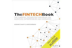 The FINTECH Book: The Financial Technology Handbook for Investors, Entrepreneurs and Visionaries
