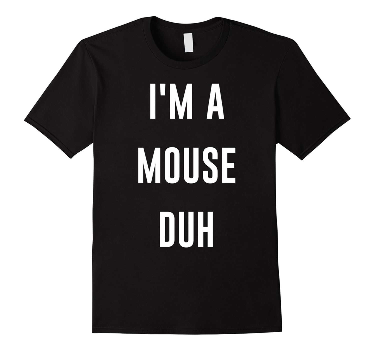 I'm A Mouse Duh Easy Halloween Costume Shirt-FL