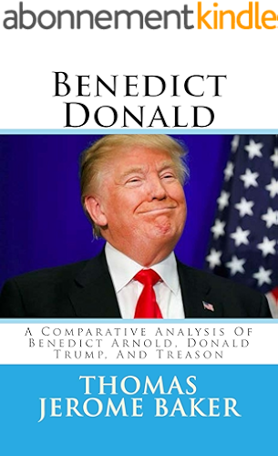 Download Benedict Donald: A Comparative Analysis Of Benedict Arnold, Donald Trump, And Treason (English Edition) PDF