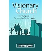 Visionary Church: How Your Church Can Strengthen Families