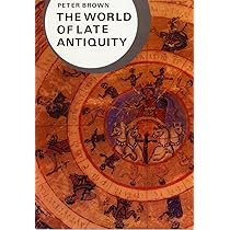 The World of Late Antiquity: Brown, Dr Peter, Barraclough