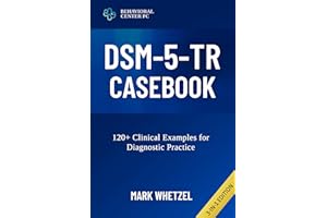DSM-5-TR CASEBOOK: 120+ Clinical Examples for Diagnostic Practice (Mastering DSM-5-TR – Diagnostic Skills for Students and Me