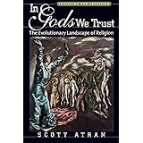In Gods We Trust: The Evolutionary Landscape of Religion (Evolution and Cognition)