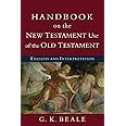 Handbook on the New Testament Use of the Old Testament: Exegesis And Interpretation