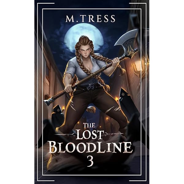 The Lost Bloodline 2: An Isekai Epic: Tress, M