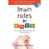 Brain Rules for Baby (Updated and Expanded): How to Raise a Smart and Happy Child from Zero to Five