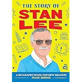 The Story of Stan Lee: An Inspiring Biography for Young Readers (The Story of Biographies)