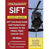 SIFT Study Guide: SIFT Test Study Guide and Practice Exam Questions for the Military Flight Aptitude Test [5th Edition]