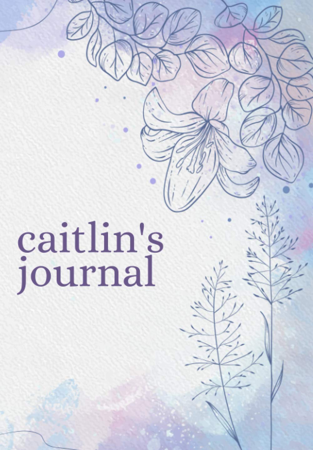 Caitlin's Journal: Personal Notebook - Just for You!