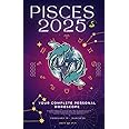 Your Complete Pisces 2025 Personal Horoscope: Monthly Astrological Prediction Forecast Readings of Zodiac Astrology Sun Star Signs- Love, Romance, ... Travel, Spirituality. (2025 Cosmic Navigator)