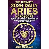 The Ultimate 2026 Daily Aries Horoscope: Your Complete Daily Guide to Love, Career, Health, and Personal Growth