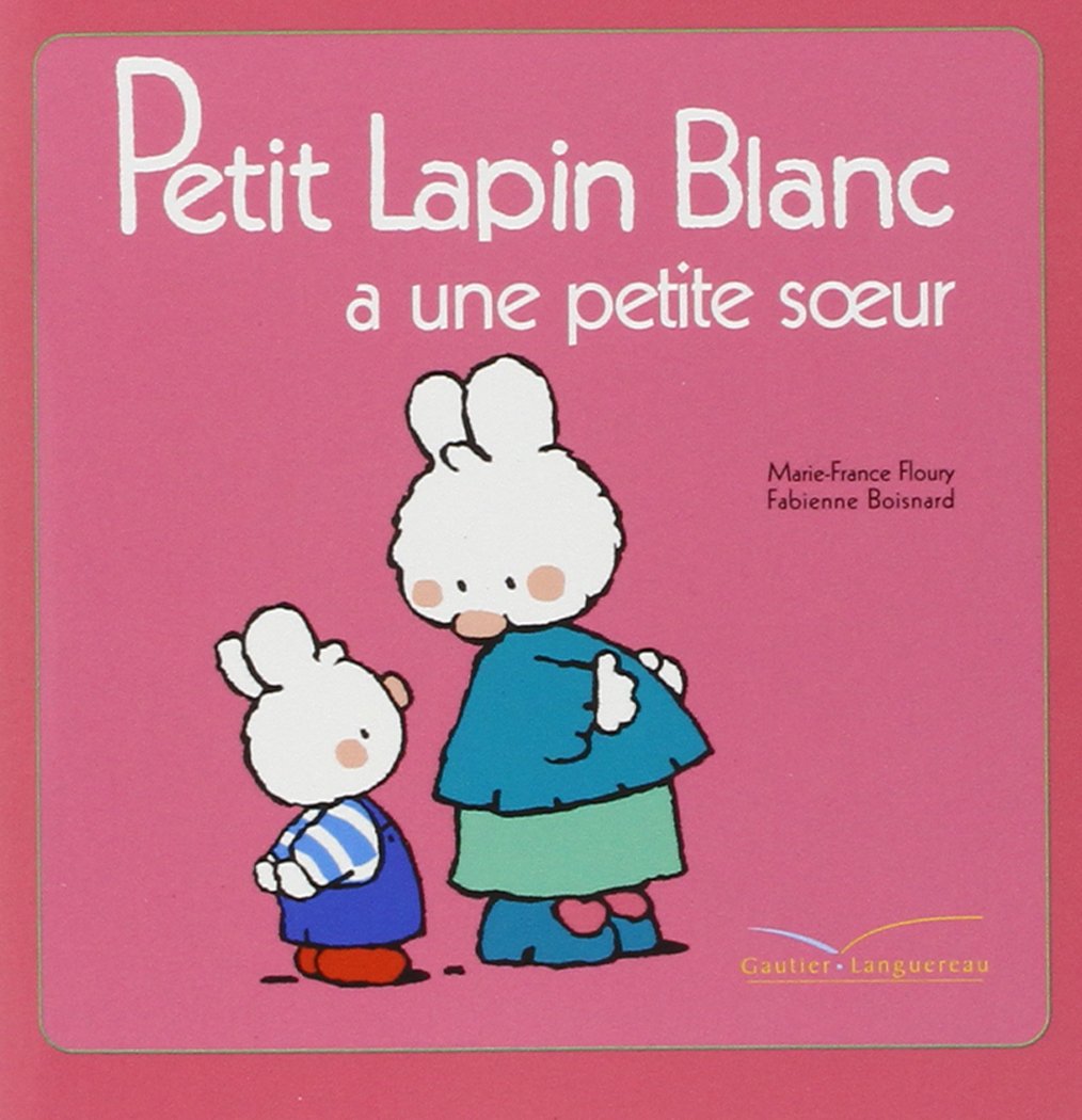 Petit Lapin Blanc A Une Petite Soeur 8 English And French Edition Boisnard Fabienne Amazon Com Books
