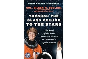 Through the Glass Ceiling to the Stars: The Story of the First American Woman to Command a Space Mission