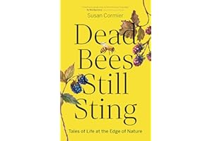 Dead Bees Still Sting: Tales of Life at the Edge of Nature
