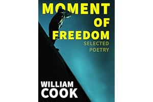 Moment of Freedom: Selected Poetry (Poetry of life and death Book 2)