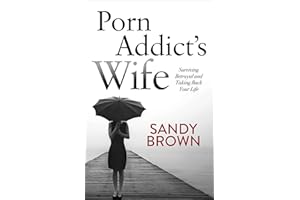 Porn Addict's Wife: Surviving Betrayal and Taking Back Your Life