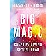 Big Magic: Creative Living Beyond Fear