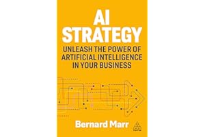 AI Strategy: Unleash the Power of Artificial Intelligence in Your Business (Volume 1)