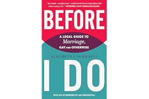 Before I Do: A Legal Guide to Marriage, Gay and Otherwise