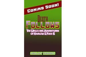 Death Follows (The Unwilling Adventures of Harlow & Foxx Book 6)