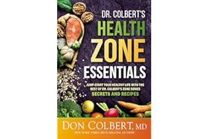 Dr. Colbert's Health Zone Essentials: Jump-Start Your Healthy Life With the Best of Dr. Colbert's Zone Series Secrets and Recipes