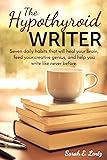 The Hypothyroid Writer: Seven daily habits that