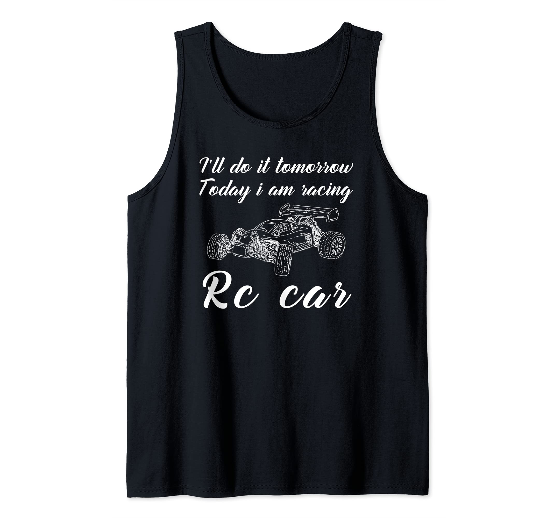 I'll do it tomorrow today i am racing my rc-car Tank Top